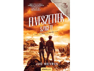 MEYRIN, JUD: ELVESZETTEK SZIGETE - FELFÖLDI REJTÉLYEK
