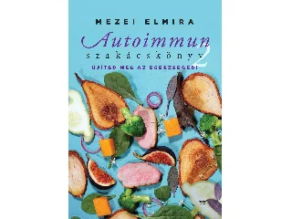 MEZEI ELMIRA: AUTOIMMUN SZAKÁCSKÖNYV 2.