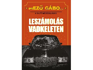 MEZŐ GÁBOR: LESZÁMOLÁS VADKELETEN - A SAJTÓ MEGSZÁLLÁSA II.