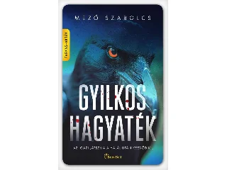 MEZŐ SZABOLCS: GYILKOS HAGYATÉK ( FARKAS - AKTÁK)