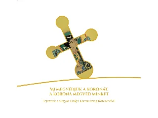 MI MEGVÉDJÜK A KORONÁT, A KORONA MEGVÉD MINKET