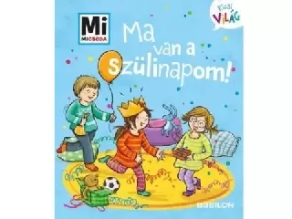 Mi MICSODA: Kicsi világ 5. - Ma van a szülinapom!