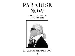 MIDDLETON, WILLIAM: PARADISE NOW - KARL LAGERFELD CSODÁLATOS ÉLETE