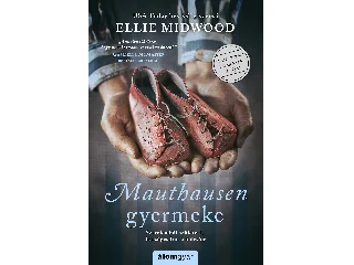 MIDWOOD, ELLIE: MAUTHAUSEN GYERMEKE - MEGTÖRTÉNT ESEMÉNYEK ALAPJÁN