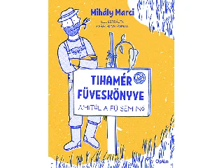 MIHÁLY MARCI: TIHAMÉR FÜVESKÖNYVE
