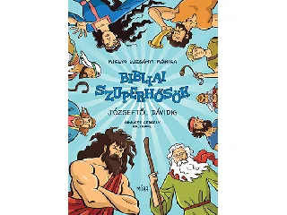 MIKLYA LUZSÁNYI MÓNIKA: BIBLIAI SZUPERHŐSÖK - JÓZSEFTŐL DÁVIDIG