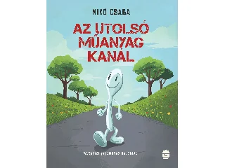 MIKÓ CSABA: AZ UTOLSÓ MŰANYAG KANÁL