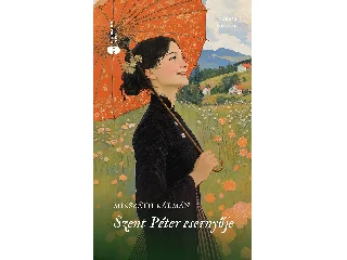 MIKSZÁTH KÁMÁN: SZENT PÉTER ESERNYŐJE - IDŐKAPU KÖNYVEK