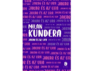 Milan Kundera: JAKAB ÉS AZ URA