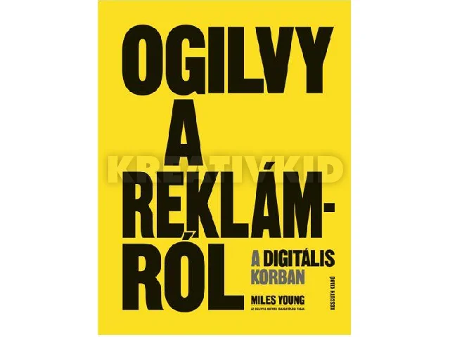 MILES YOUNG: OGILVY A REKLÁMRÓL A DIGITÁLIS KORBAN