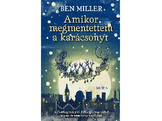 MILLER, BEN: AMIKOR MEGMENTETTEM A KARÁCSONYT
