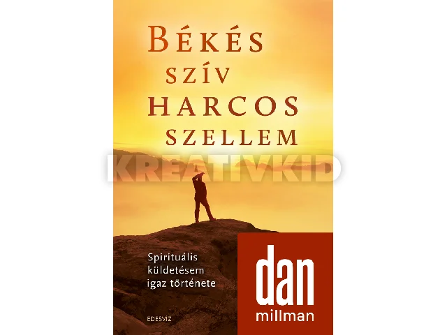MILLMAN, DAN: BÉKÉS SZÍV HARCOS SZELLEM