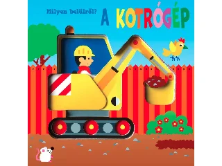 MILYEN BELÜLRŐL? - A KOTRÓGÉP