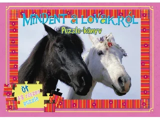 MINDENT A LOVAKRÓL - PUZZLE-KÖNYV