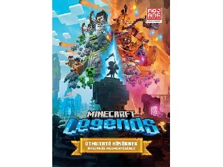 MINECRAFT LEGENDS - ÚTMUTATÓ HŐSÖKNEK A FELVILÁG MEGMENTÉSÉHEZ