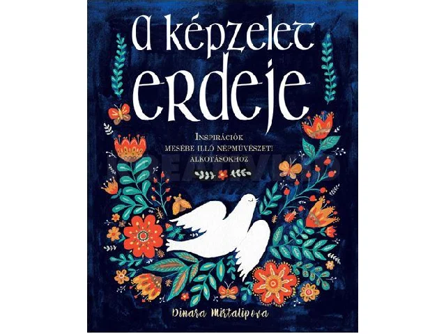 MIRTALIPOVA, DINARA: A KÉPZELET ERDEJE