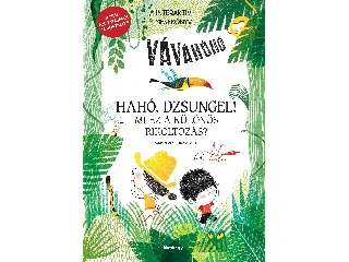 MISSLIN, SYLVIE: HAHÓ, DZSUNGEL! - MI EZ A KÜLÖNÖS RIKOLTOZÁS?  - INTERAKTÍV MESEKÖNYV