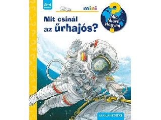 MIT CSINÁL AZ ŰRHAJÓS? - MIT? MIÉRT? HOGYAN? MINI 39.