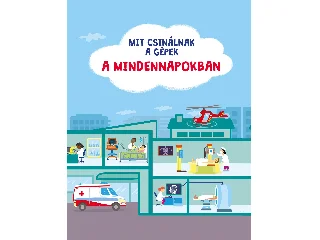 MIT CSINÁLNAK A GÉPEK: A MINDENNAPOKBAN
