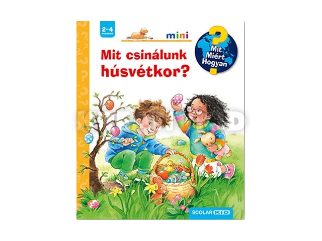 MIT CSINÁLUNK HÚSVÉTKOR? - MIT? MIÉRT? HOGYAN? SCOLAR MINI 52.