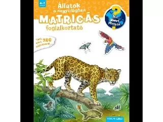 Mit? Miért? Hogyan? Matricás foglalkoztató Állatok