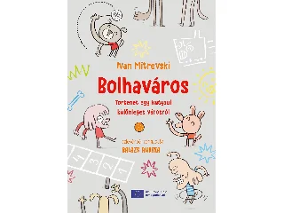 MITREVSKI, IVAN: BOLHAVÁROS - TÖRTÉNET EGY KUTYÁUL KÜLÖNLEGES VÁROSRÓL