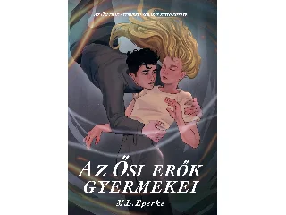 M.L. EPERKE: AZ ŐSI ERŐK GYERMEKEI