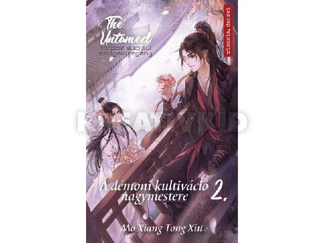 MO XIANG TONG XIN: THE UNTAMED 2. - A DÉMONI KULTIVÁCIÓ NAGYMESTERE