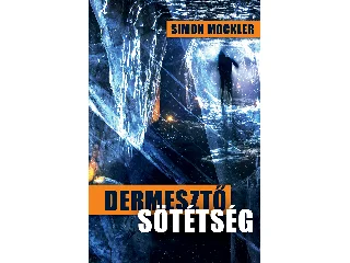 MOCKLER, SIMON: DERMESZTŐ SÖTÉTSÉG