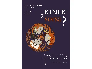 MOGYORÓSY-RÉVÉSZ ZSUZSANNA-VASKOR GRÉTA: KINEK A SORSA? - TRANSZGENERÁCIÓS ÖRÖKSÉG A MESÉKBEN ÉS A TERÁPIÁBAN