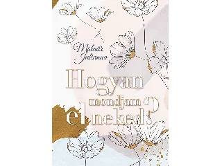 MOLNÁR JULIANNA: HOGYAN MONDJAM EL NEKED?