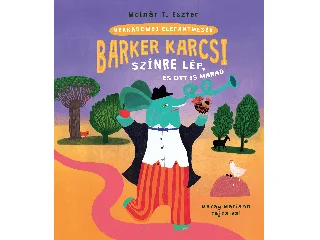 MOLNÁR T. ESZTER: BARKER KARCSI SZÍNRE LÉP, ÉS OTT IS MARAD