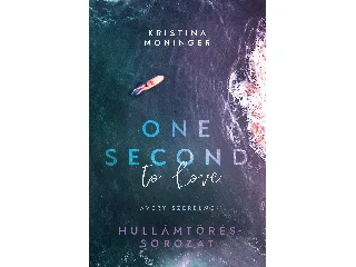 MONINGER, KRISTINA: ONE SECOND TO LOVE - AVERY SZERELME (ÉLDEKORÁLT)