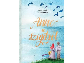 MONTGOMERY, LUCY MAUD: ANNE A SZIGETRŐL