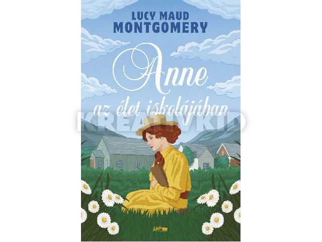 MONTGOMERY, LUCY MAUD: ANNE AZ ÉLET ISKOLÁJÁBAN (2024)