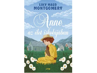 MONTGOMERY, LUCY MAUD: ANNE AZ ÉLET ISKOLÁJÁBAN (2024)