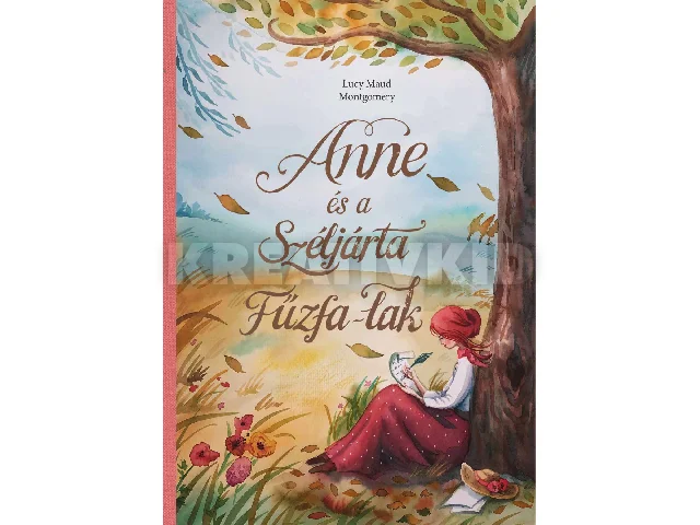 MONTGOMERY, LUCY MAUD: ANNE ÉS A SZÉLJÁRTA FŰZFA-LAK