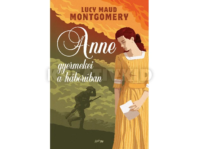 MONTGOMERY, LUCY MAUD: ANNE GYERMEKEI A HÁBORÚBAN