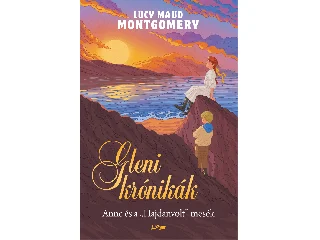 MONTGOMERY, LUCY MAUD: GLENI KRÓNIKÁK - ANNE ÉS A 