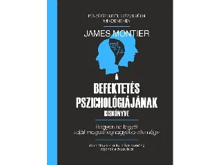MONTIER, JAMES: A BEFEKTETÉS PSZICHOLÓGIÁJÁNAK KISKÖNYVE