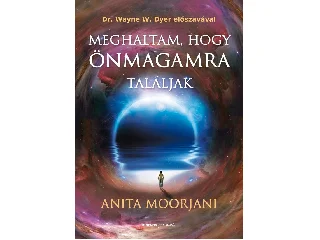 MOORJANI, ANITA: MEGHALTAM, HOGY ÖNMAGAMRA TALÁLJAK (ÚJ BORÍTÓ)