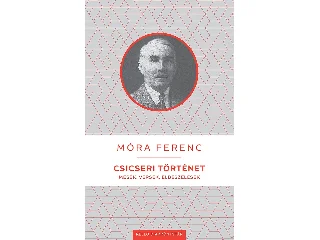 MÓRA FERENC: CSICSERI TÖRTÉNET - KELLO DIÁKKÖNYVTÁR