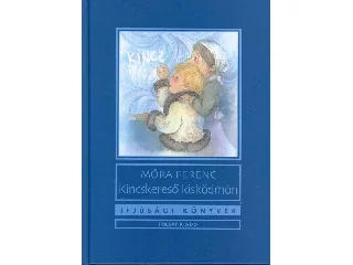 MÓRA FERENC: KINCSKERESŐ KISKÖDMÖN - IFJÚSÁGI KÖNYVEK