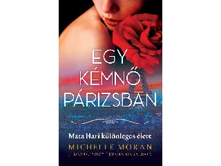 MORAN, MICHELLE: EGY KÉMNŐ PÁRIZSBAN