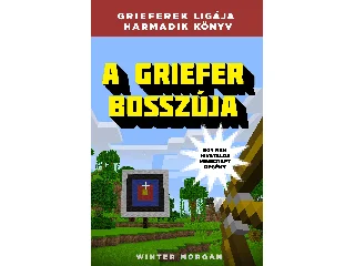 MORGAN, WINTER: A GRIEFER BOSSZÚJA - GRIFFEREK LIGÁJA HARMADIK KÖNYV