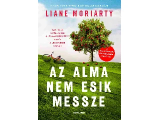 MORIARTY, LIANE: AZ ALMA NEM ESIK MESSZE