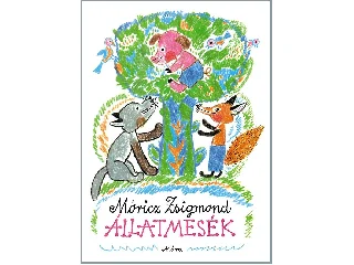 MÓRICZ ZSIGMOND: ÁLLATMESÉK