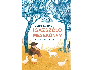 MÓRICZ ZSIGMOND: IGAZSZÓLÓ MESEKÖNYV