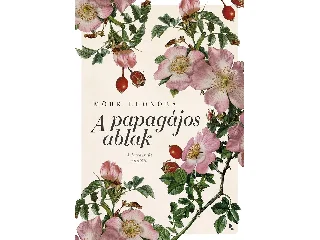 MÖRK LEONÓRA: A PAPAGÁJOS ABLAK - ÚJ KIADÁS