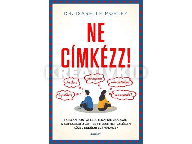 MORLEY, DR. ISABELLE: NE CÍMKÉZZ!